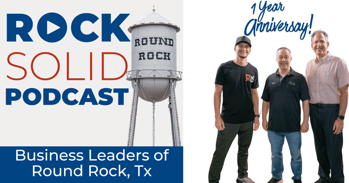 Rock Solid Round Rock Podcast Celebrates First Anniversary, Highlighting 52 Episodes on Central Texas Entrepreneurship and Community Growth