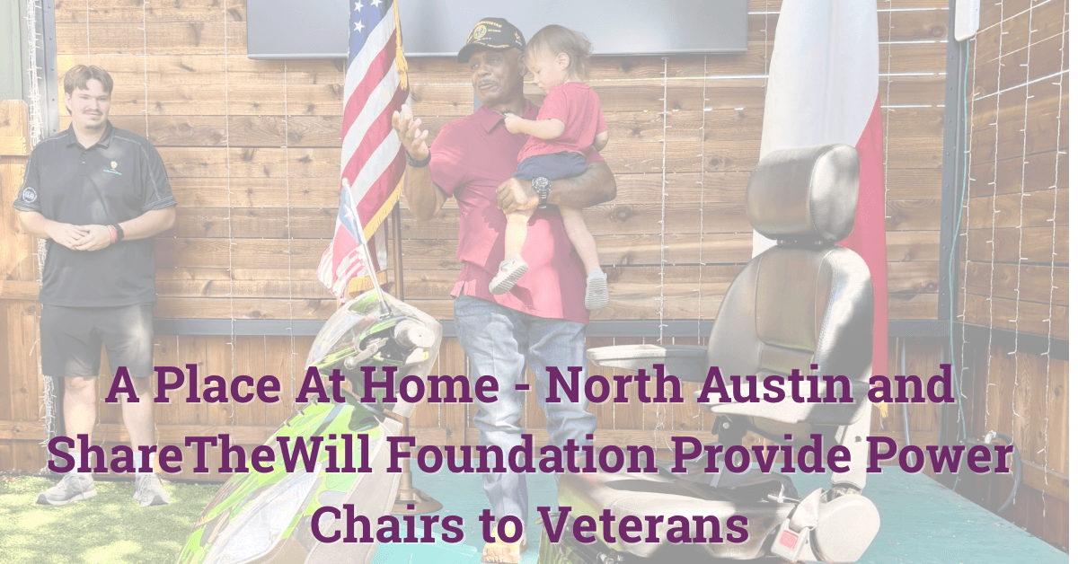 A Place At Home North Austin and ShareTheWill Foundation Donate Power Chairs to Veterans and Community Members