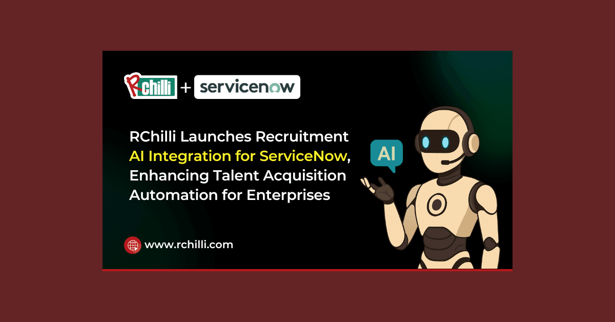 RChilli Integrates with ServiceNow to Deliver AI-Powered Recruitment Automation