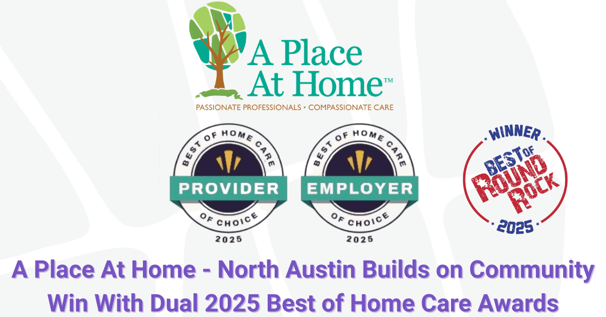 A Place At Home - North Austin Earns National Best of Home Care Awards Following Community Recognition