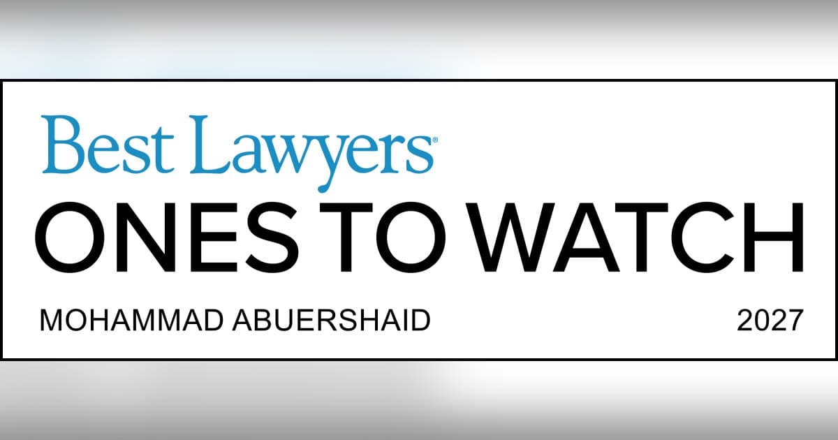 Mohammad Abuershaid Earns Best Lawyers: Ones to Watch Recognition, Highlighting Peer-Reviewed Excellence