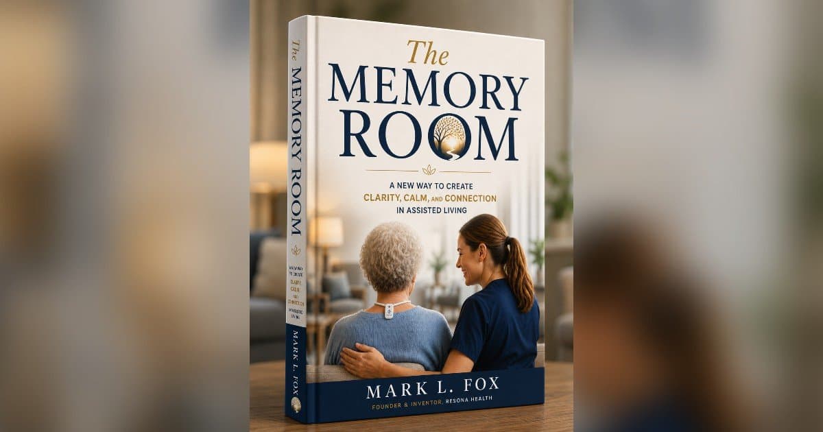 New Book Challenges Conventional Thinking About Dementia Care and Offers a New Vision for Creating More Good Days