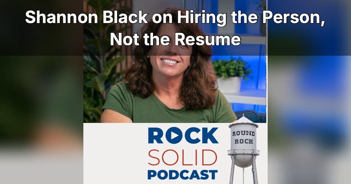 SCORE Austin Chair Shannon Black Reveals Hiring Strategies for Small Businesses on Rock Solid Podcast