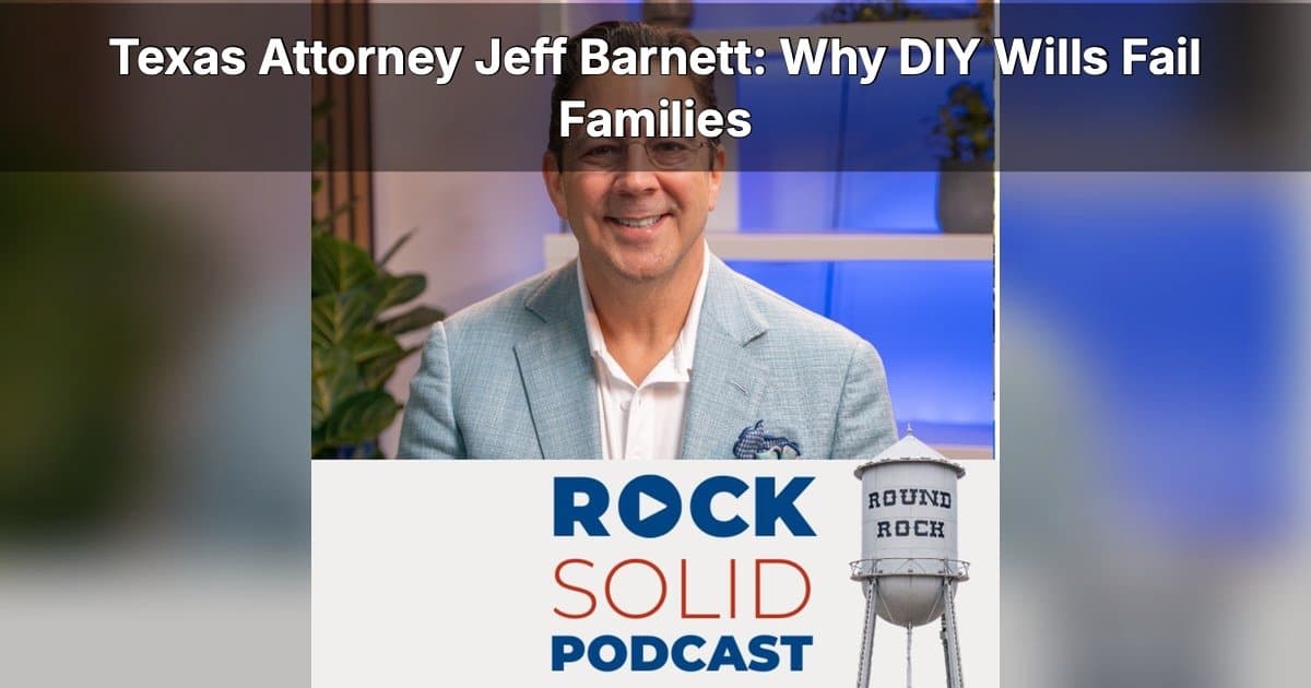 Texas Estate Planning: Why DIY Documents Can Cost Families Dearly