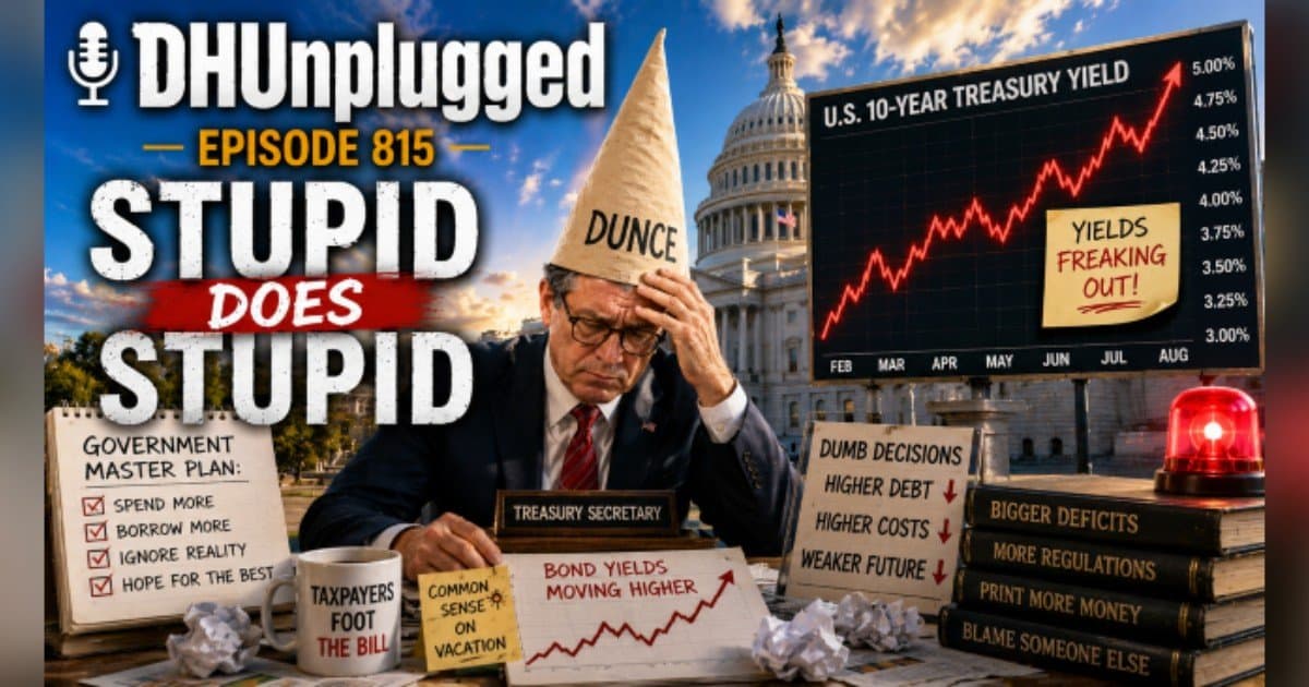 DH Unplugged Episode 815: Bessent's Bond Blunder and Other Market Missteps